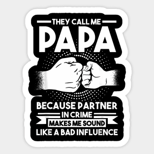 They Call Me Papa Because Partner In Crime Father Sticker